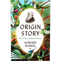 Howard Markel Origin Story: The Trials of Charles Darwin