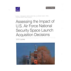 By Bonnie L. Triezenberg (Author), Éder M. Sousa (Author), Emily Allendorf (Author), Hansell Perez (Author), Jonathan Roberts (Author), Mack Rodgers (Author) & 2 more Assessing the Impact of U.S. Air Force National Security Space Launch Acquisition Decisions: 2023 Update