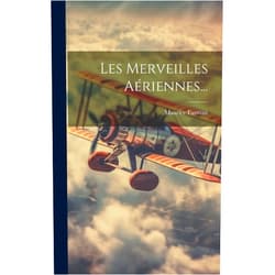 Maurice Farman Les Merveilles Aériennes... (French Edition)