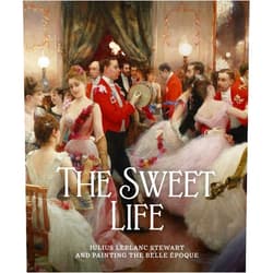 James W. Tottis,Michael Crane,William DeGregorio,Jim Dicke,Vincent DiGirolamo,Jacqueline Francis,Barbara Dayer Gallati,Valerie Ann Leeds,Campbell Mobley The Sweet Life: Julius LeBlanc Stewart and Painting the Belle Epoque