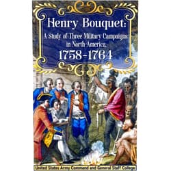 By United States Army Command and General Staff College (Author) Format: Kindle Edition Henry Bouquet: A Study of Three Military Campaigns in North America, 1758-1764