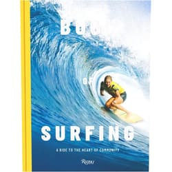 Stephanie Gilmore,Mikey February,Ben Mondy The Breitling Book of Surfing: A Ride to the Heart of Community