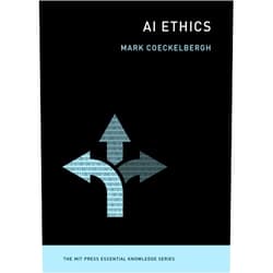 Mark Coeckelbergh AI Ethics (The MIT Press Essential Knowledge series)