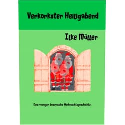 Ilke Müller Verkorkster Heiligabend: Eine weniger besinnliche Weihnachtsgeschichte (German Edition)