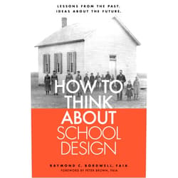 By Raymond C. Bordwell (Author) How to Think about School Design: Lessons from the past. Ideas about the future