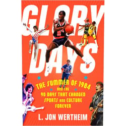 L. Jon Wertheim Glory Days: The Summer of 1984 and the 90 Days That Changed Sports and Culture Forever – When Jordan, the Olympics, ESPN, and Nike Created Professional Sports Entertainment