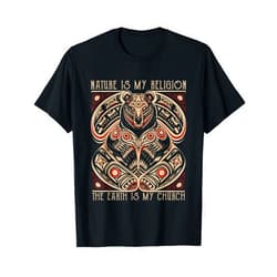 Nature Is My Religion the Earth Is My Church T-Shirt
