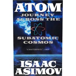 Isaac Asimov,D.F. Bach Atom: Journey Across the Subatomic Cosmos