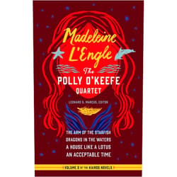 Madeleine L'Engle,Leonard S. Marcus Madeleine L'Engle: The Polly O'Keefe Quartet (LOA #310): The Arm of the Starfish / Dragons in the Waters / A House Like a Lotus / An Acceptable Time (Library of America Madeleine L'Engle Edition)