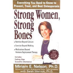 By Miriam E. Nelson (Author), Sarah Wernick (Author), Wendy Wray (Illustrator) & 0 more Strong Women, Strong Bones: Everything you Need to Know to Prevent, Treat, and Beat Osteoporosis