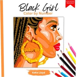 KeKe Lloyd Black Girl Color by Number: Adult Coloring Book with African American Women Art for Stress Relief, Relaxation, and Creativity (Frame-Worthy Illustrations)