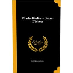 Pierre Champion Charles D'orléans, Joueur D'échecs (French Edition)