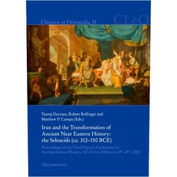 By Matthew P. Canepa (Editor), Touraj Daryaee (Editor), Robert Rollinger (Editor) & 0 more Iran and the Transformation of Ancient Near Eastern History: The Seleucids Ca. 312-150 Bce (Classica Et Orientalia, 31)