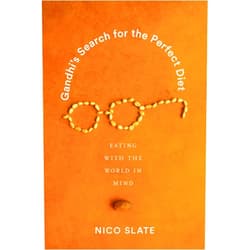 By Nico Slate (Author), Anand A. Yang (Series Editor), K. Sivaramakrishnan (Series Editor), Padma Kaimal (Series Editor) & 1 more Gandhi?s Search for the Perfect Diet: Eating with the World in Mind (Global South Asia)