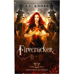 A.L. Knorr Firecracker: A Young Adult Fantasy (Arcturus Academy)