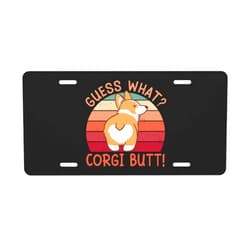 MULIHU Guess What Corgi Butt License Plate Aluminum 6 Inch X 12 Inch Car Tag Metal Car Plate Novelty Car Decoration Vanity Tag General Car Front License Plate Cover