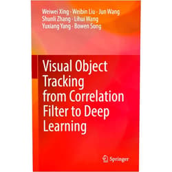 By Weiwei Xing (Author), Weibin Liu (Author), Jun Wang (Author), Shunli Zhang (Author), Lihui Wang (Author), Yuxiang Yang (Author), Bowen Song (Author) & 2 more Format: Kindle Edition Visual Object Tracking from Correlation Filter to Deep Learning