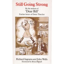 By Richard Ingrams (Author) Still Going Strong: Further Letters from Denis Thatcher by Richard Ingrams (Illustrated, 15 Sep 1988) Paperback
