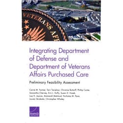 Carrie M. Farmer,Terri Tanielian,Christine Buttorff,Phillip Carter,Samantha Cherney,Erin L. Duffy,Susan D. Hosek,Lisa H. Jaycox,Ammarah Mahmud,Nicholas M. Pace,Lauren Skrabala,Christopher Whaley Integrating Department of Defense and Department of Veterans Affairs Purchased Care: Preliminary Feasibility Assessment