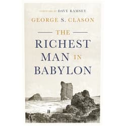 By George S. Clason (Author), Dave Ramsey (Foreword) The Richest Man in Babylon