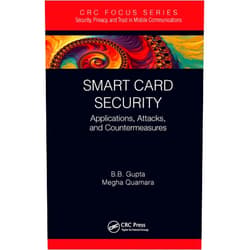 Brij B. Gupta,Megha Quamara Smart Card Security (Security, Privacy, and Trust in Mobile Communications)