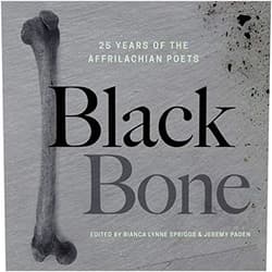Bianca Lynne Spriggs,Jeremy Paden,Frank X Walker Black Bone: 25 Years of the Affrilachian Poets
