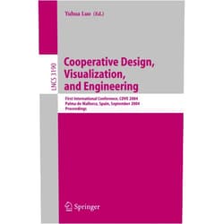 Yuhua Luo Cooperative Design, Visualization, and Engineering: First International Conference, CDVE 2004, Palma de Mallorca, Spain, September 19-22, 2004, Proceedings (Lecture Notes in Computer Science, 3190)