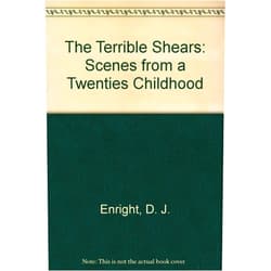 D. J. Enright The Terrible Shears: Scenes from a Twenties Childhood (Wesleyan Poetry Program)