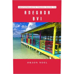 By Orson Noel (Author) Swatzprojectz Travel Guide to Anegada BVI: Maps, Itineraries, Insider Tips and Tricks Included (British Virgin Island Adventures)