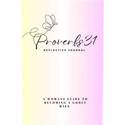 By Rex Howard Jr. (Author) Proverbs 31: Womens Reflective Journal: A Womans Guide To Becoming A Godly Wife
