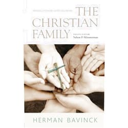 By Herman Bavinck (Author), Nelson D. Kloosterman (Translator), James Eglinton (Introduction) & 0 more The Christian Family