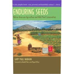 By Gary Paul Nabhan (Author), Wendell Berry (Foreword), Miguel Altieri (Foreword) & 0 more Format: Kindle Edition Enduring Seeds: Native American Agriculture and Wild Plant Conservation