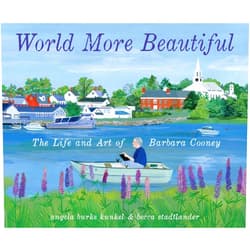 Angela Burke Kunkel,Becca Stadtlander World More Beautiful: The Life and Art of Barbara Cooney