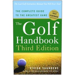 Vivien Saunders The Golf Handbook, Third Edition: The Complete Guide to the Greatest Game