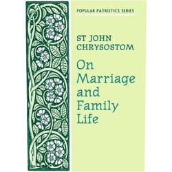 St John Chrysostom,Catharine P Roth,David Anderson On Marriage and Family Life (Popular Patristics) (English and Ancient Greek Edition)
