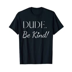 Luxanna DUDE BE KIND T-Shirt