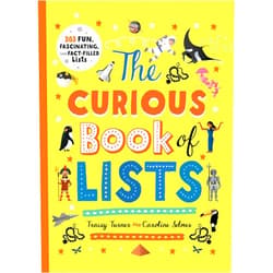 Tracey Turner,Caroline Selmes The Curious Book of Lists: 263 Fun, Fascinating, and Fact-Filled Lists (Curious Lists)