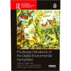 Charles Travis,Deborah P. Dixon,Luke Bergmann,Robert Legg Routledge Handbook of the Digital Environmental Humanities (Routledge Environment and Sustainability Handbooks)