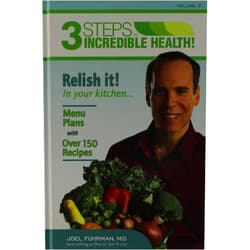 By M. D. Fuhrman, Joel (Author) 3 Steps to Incredible Health: Vol. 2 Relish it in your kitchen by Joel Fuhrman (2011-05-03)