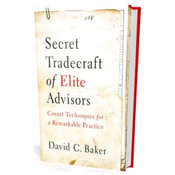 By David C. Baker (Author), Bryn Mooth (Editor), Emily Mills (Illustrator) & 0 more Secret Tradecraft of Elite Advisors: Covert Techniques for a Remarkable Practice