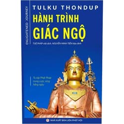 Vietnamese Edition by Tulku Thondup Rinpoche (Author), Nguyễn Minh Tiến (Editor), Tuệ Pháp (Translator) & 0 more Hành trình giác ngộ (Vietnamese Edition)
