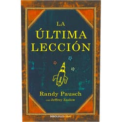 Randy Pausch,Jeffrey Zaslow La última lección / The Last Lecture (Spanish Edition)