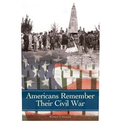 Barbara A. Gannon Americans Remember Their Civil War (Reflections on the Civil War Era)