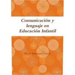 María Martínez García Comunicación y lenguaje en Educación Infantil (Spanish Edition)