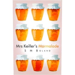 By S M Boland (Author) Format: Kindle Edition Mrs Keiller's Marmalade: Beautiful, heart warming novel set in Scotland