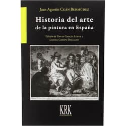 Spanish Edition by Juan Agustín Ceán Bermúdez (Author), David García López (Editor), Daniel Crespo Delgado (Editor) & 0 more Historia del arte de la pintura en España