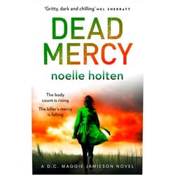 Noelle Holten Dead Mercy: A gripping serial killer thriller filled with secrets and suspense (Maggie Jamieson thriller, Book 5)