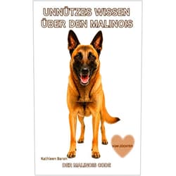 Kathleen Baron Buch Unnützes Wissen über den Malinois, Geschenk für Malinois Besitzer & Liebhaber, Fans d. Belgischen Schäferhunds: Kein Ratgeber! Charakter, Erziehung, ... Welpen, Arbeitshund (German Edition)