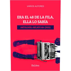 Miguel Ángel Yusta Martín,Teo Torriatte,Alba Martín Aguiar,John Sullivan,Gustavo Barrios,Ana Sosa Bohórquez,Altea Lao Lezcano,Natalia Bravo,Héctor Martínez,Felipe C. Figueira,Ana Porras Guerrero,Guadalupe Mancha Trigueros,Marina Weinberg,Sissi Catalá,Carmen Alía,Roberto Mendoza,María José Salvador,Silvia Docón Esteban,Emma Martín,Ana Belén Laguna Serrano,Ana Escudero Canosa,Alberto Galán,María Fernández Fabra,Rosa Liñares,Eugenia Codina,Xevi Jordan,Sandro Doreste Bermúdez,María José Corchuelo,Elena Martín Girón,Nuria Mar,Ana Izquierdo,José Rodolfo Morales,Claudia Tevar,Celia Moro,Guadalupe Larrey Durán,Serafín Maza Canto,Nani Navarro,Guillermo Ortiz Higueras,Any Balboa,Berenice Guadarrama Flores,Alexa Nicastro,Libernefelibata,José Manuel Escudero,Batiste Ramos,Jennifer Girol,Pilar Garcinuño Nicolás,Marino José Pérez Meler,Susana Espínola Era el 48 de la fila, ella lo sabía. Antología «Relato 48» (2021) (Spanish Edition)