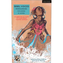 By Alice Birch (Author), Linda Brogan (Author), Deborah Bruce (Author), Katherine Chandler (Author), Sarah Daniels (Author), Suhayla El-Bushra (Author), Sonya Hale (Author), Katie Hims (Author), Theresa Ikoko (Author), Bryony Lavery (Author), Laura Lomas (Author), Sabrina Mahfouz (Author), Winsome Pinnock (Author), Danni Brown (Author), Annie Caulfield (Author), Lin Coghlan (Author), Raina Dunne (Author), Vivienne Franzmann (Author), Jacqueline Holborough (Author), Daisy King (Author), Lucy Kirkwood (Author), Rebecca Lenkiewicz (Author), Morgan Lloyd Malcolm (Author), Natasha Marshall (Author), Chloe Moss (Author), Chinoyerem Odimba (Author), Rena Owen (Author), Rebecca Prichard (Author), Ursula Rani Sarma (Author), Anna Reynolds (Author), Somalia Seaton (Author), Shelley Silas (Author), Sandrine Uwayo (Author), Naomi Wallace (Author), Roisin McBrinn (Editor), Lauren Mooney (Editor) & 32 more Format: Kindle Edition Rebel Voices: Monologues for Women by Women: Celebrating 40 Years of Clean Break Theatre Company (Audition Speeches)
